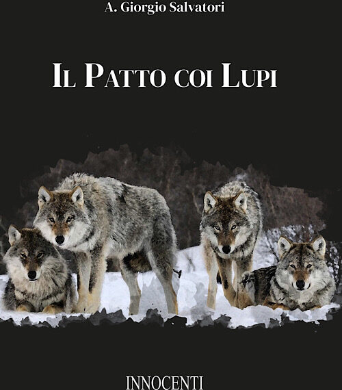 Sabato 4 febbraio presentazione del libro “Il Patto coi Lupi”, di A. Giorgio Salvatori, Innocenti Editore