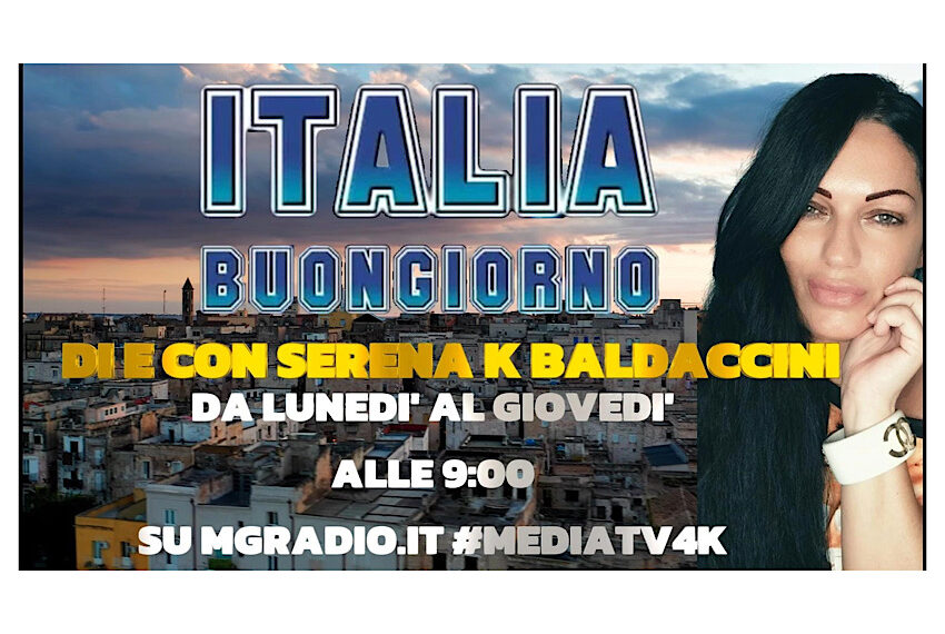 Italia Buongiorno, il format di Serena k. Baldaccini in onda su MediaTv e MG Radio