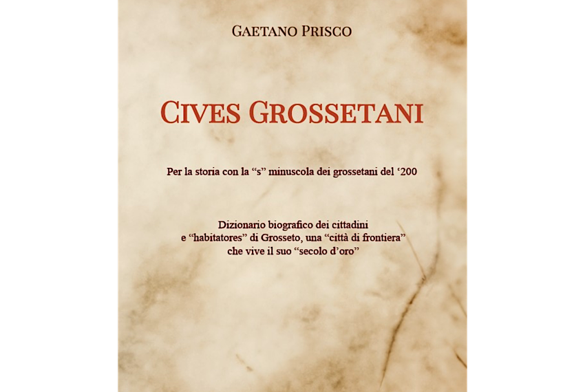 Oggi presentazione del libro “Cives Grossetani” di Gaetano Prisco