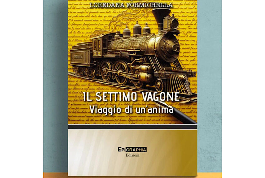 “Il Settimo Vagone. Viaggio di un’anima” di Loredana Formichella